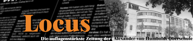 Sch&uuml;lerzeitung Locus - die auflagenst&auml;rkste Zeitung der Alexander-von-Humboldt Oberschule